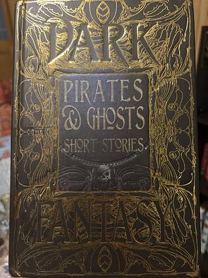 Pirates & Ghosts Short Stories by Flame Tree Studio