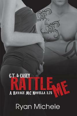 Rattle Me (Ravage MC#3.75) by Ryan Michele