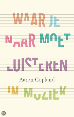 Waar je naar moet luisteren in muziek by Aaron Copland