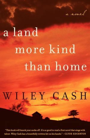 Land More Kind Than Home by Wiley Cash