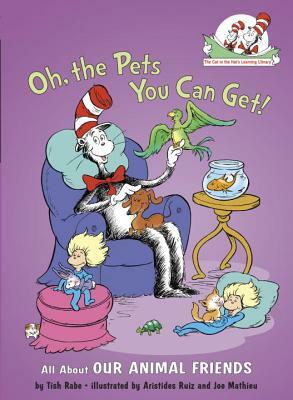 Oh, the Pets You Can Get!: All about Our Animal Friends by Tish Rabe