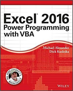 Excel 2016 Power Programming with VBA by Richard Kusleika, Michael Alexander
