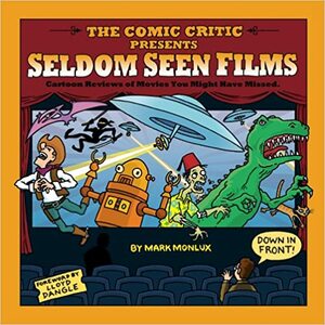 The Comic Critic Presents: Seldom Seen Films by Mark Monlux