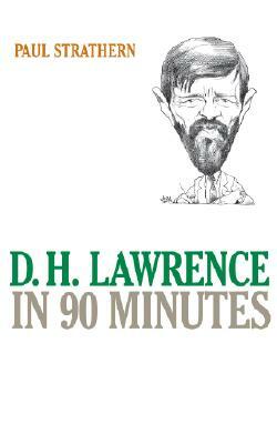 D.H. Lawrence in 90 Minutes by Paul Strathern