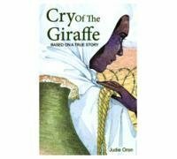 Cry of The Giraffe: Based on a True Story by Judie Oron