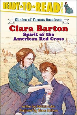Clara Barton: Spirit of the American Red Cross by Patricia Lakin