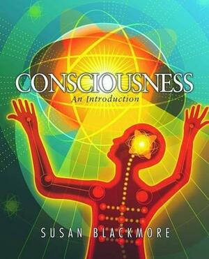 Consciousness: An Introduction by Susan Blackmore