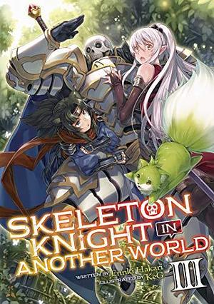 Skeleton Knight in Another World, Light Novel Vol. 3 by KeG, Ennki Hakari, Ennki Hakari