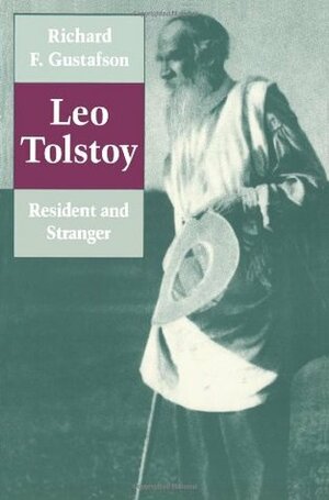 Leo Tolstoy: Resident and Stranger by Richard F. Gustafson