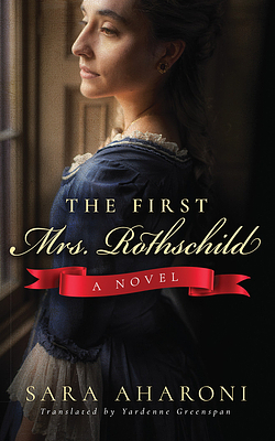 The First Mrs. Rothschild by Sara Aharoni