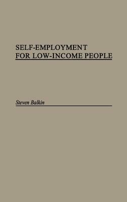 Self-Employment for Low-Income People by Steven Balkin