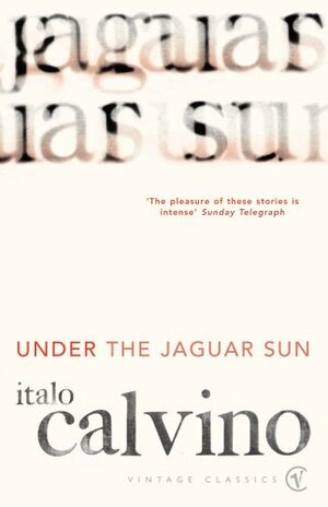 Under The Jaguar Sun by Italo Calvino
