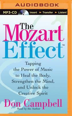 The Mozart Effect: Tapping the Power of Music to Heal the Body, Stregthen the Mind, and Unlock the Creative Spirit by Don Campbell