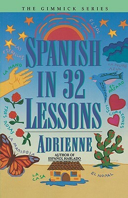 Spanish in 32 Lessons by Adrienne Penner
