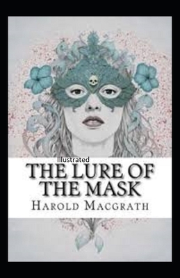 The Lure of the Mask Illustarted by Harold Macgrath