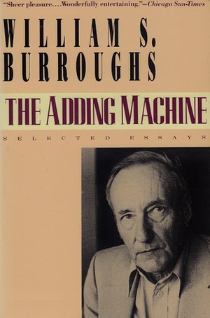The Adding Machine: Selected Essays by William S. Burroughs