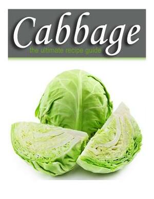 Cabbage - The Ultimate Recipe Guide by Jonathan Doue, Encore Books