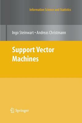 Support Vector Machines by Ingo Steinwart, Andreas Christmann