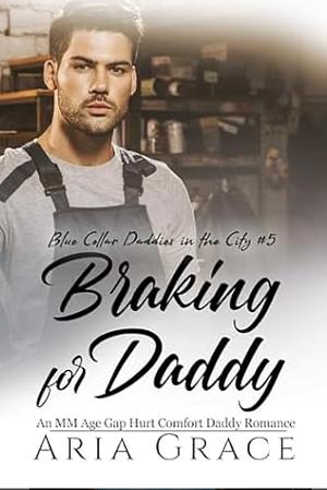 Braking for Daddy  by Aria Grace