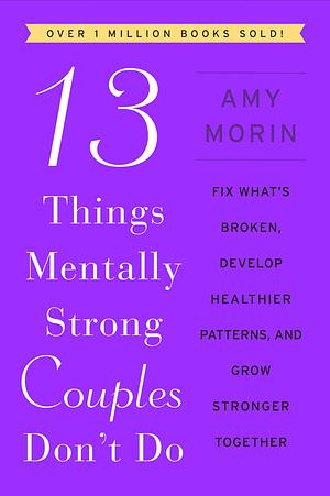 13 things mentally strong couples dont do by Amy Morin