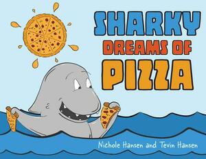 Sharky Dreams of Pizza by Nichole Hansen, Tevin Hansen