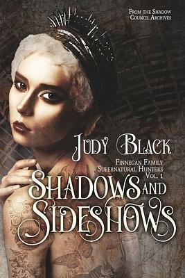 Shadows & Sideshows: Finnegan Family Supernatural Hunters Volume One by Judy Black