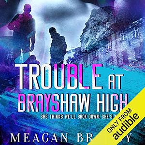 Trouble at Brayshaw High by Meagan Brandy