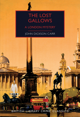 The Lost Gallows: A London Mystery by John Dickson Carr