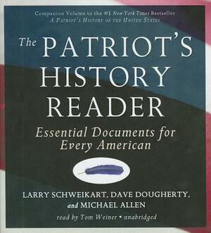 The Patriot's History Reader: Essential Documents for Every American by Dave Dougherty, Larry Schweikart, Michael Allen