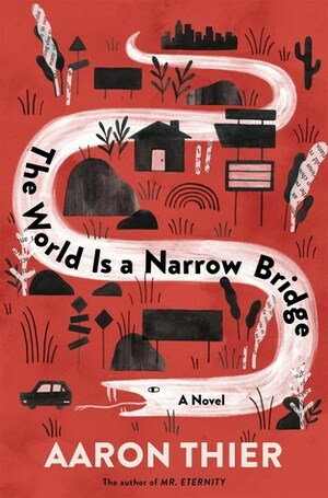 The World Is a Narrow Bridge by Aaron Thier