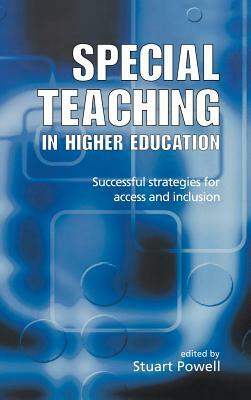 Special Teaching in Higher Education: Successful Strategies for Access and Inclusion by Stuart Powell