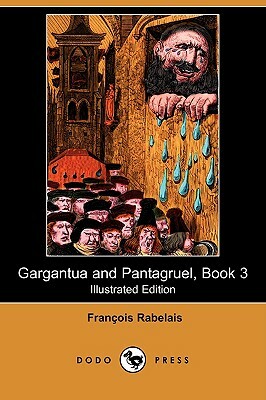 Gargantua and Pantagruel, Book 3 (Illustrated Edition) (Dodo Press) by François Rabelais