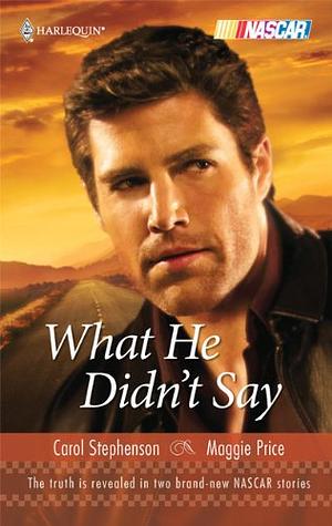 What He Didn't Say by Maggie Price, Carol Stephenson