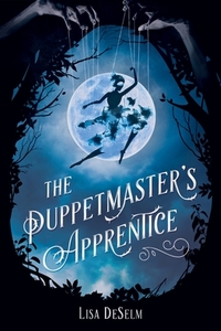 The Puppetmaster's Apprentice by Liz Pearce, Lisa DeSelm