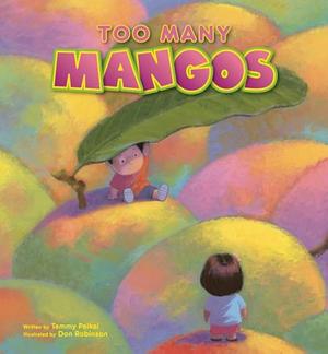 Too Many Mangos: A Story about Sharing by Tammy Paikai