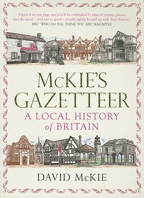 McKie's Gazetteer: A Local History of Britain by David McKie
