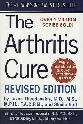 The Arthritis Cure: The Medical Miracle That Can Halt, Reverse, and May Even Cure Osteoarthritis by Jason Theodosakis