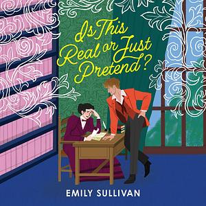 Is This Real Or Just Pretend? by Emily Sullivan