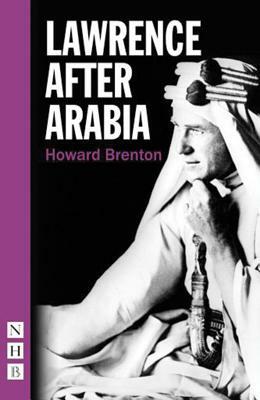 Lawrence After Arabia by Howard Brenton