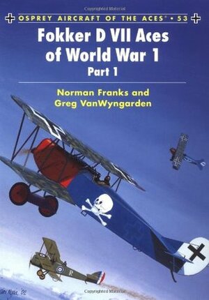 Fokker D VII Aces of World War I Part 1 by Harry Dempsey, Norman Franks