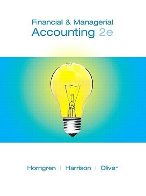 Financial & Managerial Accounting [With Access Code] by Walter T. Harrison, M. Suzanne Oliver, Charles T. Horngren