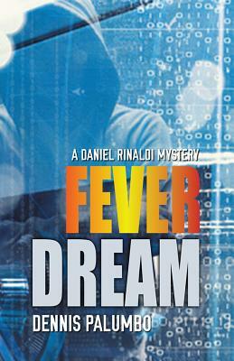 Fever Dream: A Daniel Rinaldi Mystery by Dennis Palumbo