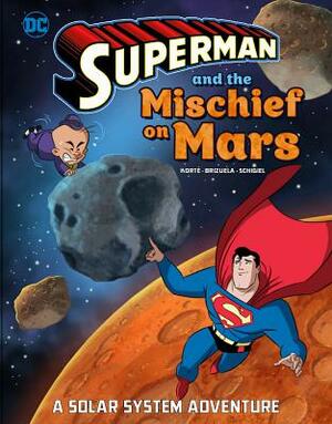 Superman and the Mischief on Mars: A Solar System Adventure by Steve Korté