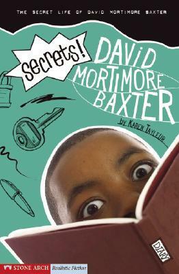Secrets!: The Secret Life of David Mortimore Baxter by Brann Garvey, Karen Tayleur
