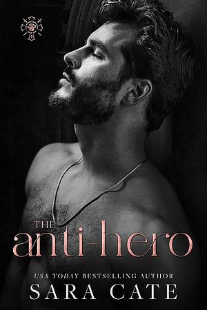 The Anti-Hero by Sara Cate