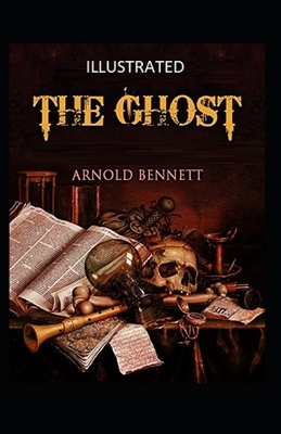 The Ghost Illustrated by Arnold Bennett