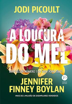 A loucura do mel by Jennifer Finney Boylan, Jodi Picoult
