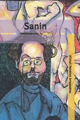 Sanin by Mikhail Petrovich Artsybashev