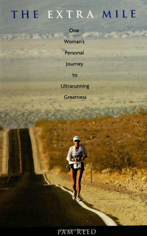 The Extra Mile: One Woman's Personal Journey to Ultra-Running Greatness by Mitch Sisskind, Pam Reed