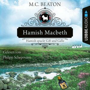 Hamish Macbeth spuckt Gift und Galle by M.C. Beaton